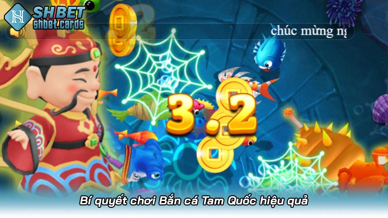 Bí quyết chơi Bắn cá Tam Quốc hiệu quả