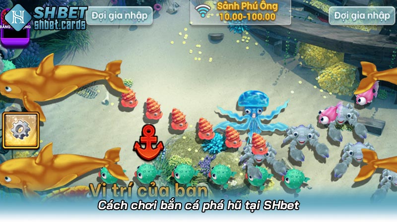 Cách chơi bắn cá phá hũ tại SHbet