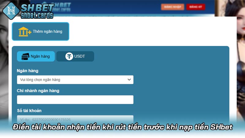 Điền tài khoản nhận tiền khi rút tiền trước khi nạp tiền SHbet