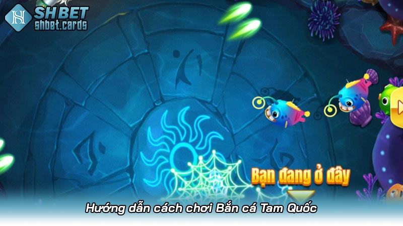 Hướng dẫn cách chơi Bắn cá Tam Quốc