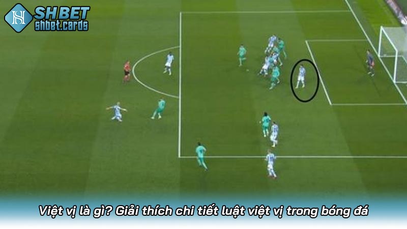 Việt vị là gì? Giải thích chi tiết luật việt vị trong bóng đá