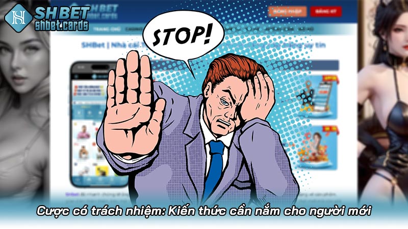 Cược có trách nhiệm: Kiến thức cần nắm cho người mới
